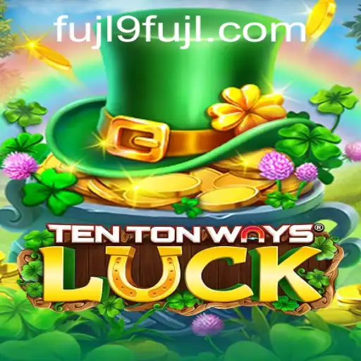 Explore the Exciting World of TenTonWaysLuck with FUJL9